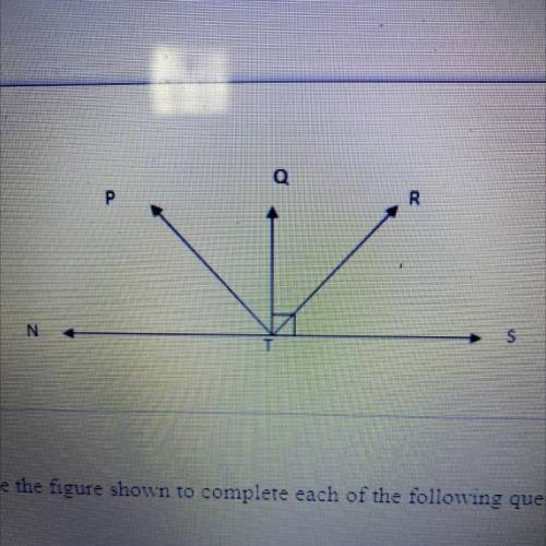 Use the figure shown to complete each of following questions. Angle NTS is a straight angle

1.
A)