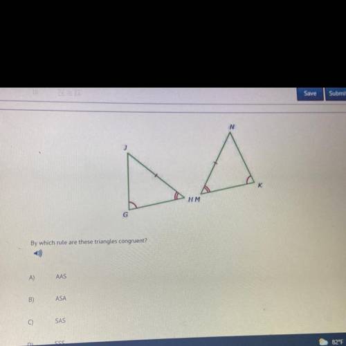 By which rules are these triangles congruent? 
A. AAS
B. ASA
C. SAS
D. SSS
