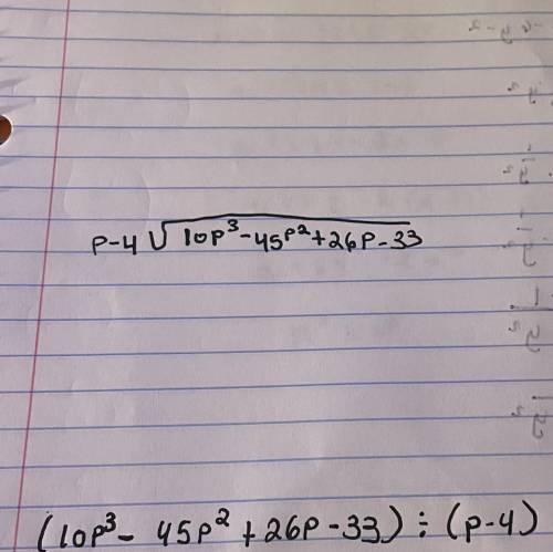 Can someone help me do the long division of this please

Its 
P-4 divided by 10p^3-45p^2+26p-33