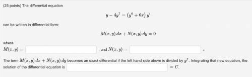 The differential equation

y−4y^7=(y^6+6x)y′
can be written in differential form:
M(x,y)dx+N(x,y)d