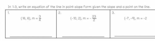 In 1-3, write an equation of the line in point-slope form given the slope and a point on the line.