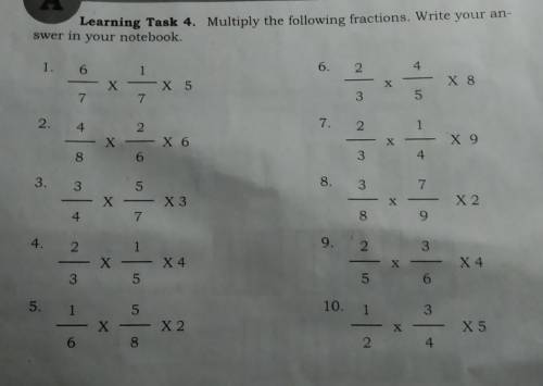 Learning Task 4. Multiply the following fractions. Write your an- swer in your notebook. 1. 6 1 6.