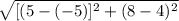 \sqrt{[(5 - (-5)]^{2} + (8 - 4)^{2} } }