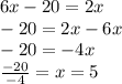6x - 20 = 2x \\  - 20 = 2x - 6x \\  - 20 =  - 4x \\  \frac{ - 20}{ - 4}  = x = 5