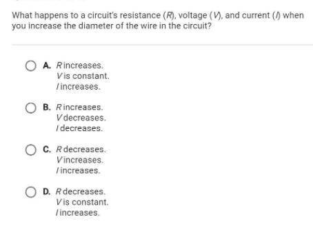 What happens to a circuits resistance (R), voltage (V) and current (I) when you increase the diamet