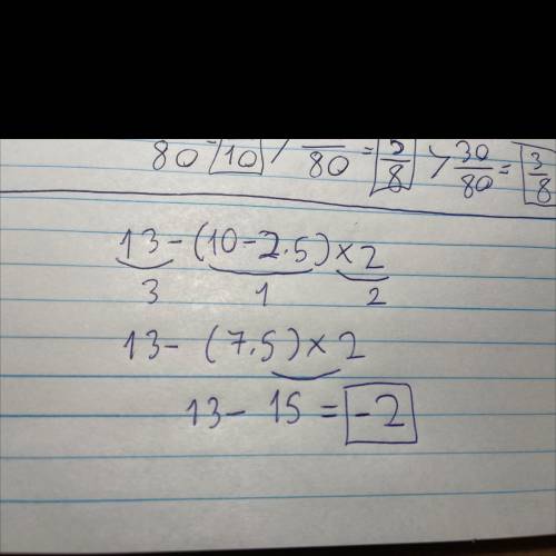 Please show me how to work this math problem13-(10-2.5) x 2