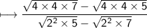 \sf\longmapsto\dfrac{\sqrt{4\times4\times7}-\sqrt{4\times4\times5}}{\sqrt{2^2\times5}-\sqrt{2^2\times7}}
