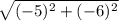 \sqrt{(-5)^2 + (-6)^2}