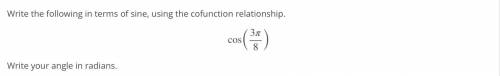 Write the following in terms of sine, using the cofunction relationship.

Write your angle in radi