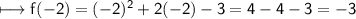 \\ \sf\longmapsto f(-2)=(-2)^2+2(-2)-3=4-4-3=-3