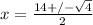 x = \frac{14 +/- \sqrt{4}}{2}
