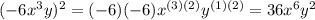 (-6x^{3} y)^{2} =(-6)(-6)x^{(3)(2)}y^{(1)(2)}  =36x^{6}y^{2}