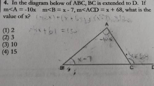 - 4. In the diagram below of ABC, BC is extended to D. If m<A = -10x, m<B = x- 7, m<ACD =