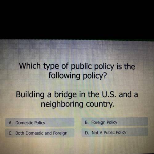 Which type of public policy is the

following policy?
Building a bridge in the U.S. and a
neighbor