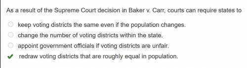 As a result of the Supreme Court decision in Baker v. Carr, courts can require states to
