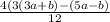 \frac{4(3(3a + b)-(5a-b)}{12}