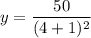 y =  \dfrac{50}{(4 + 1) {}^{2} }