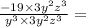 \frac{ - 19 \times 3 {y}^{2} {z}^{3}  }{ {y}^{3}  \times 3 {y}^{2}  {z}^{3} }  =  \\