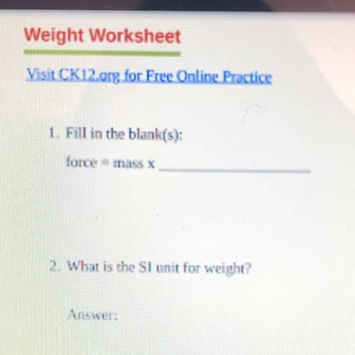 1. Fill in the blank(s):
force mass x