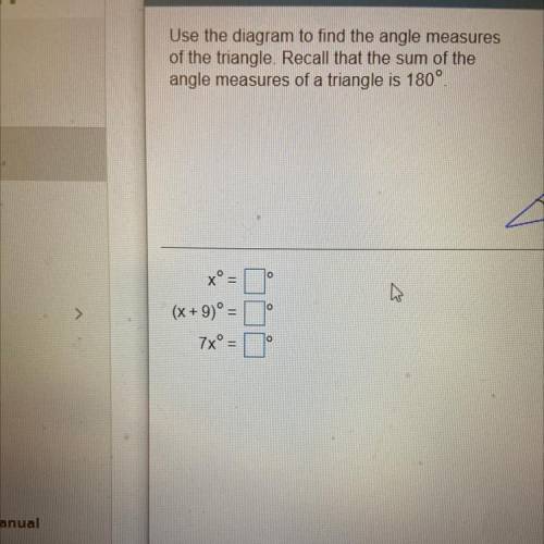 Use the diagram to find the angle measures of triangle. Recall that the sum of the angle measures o