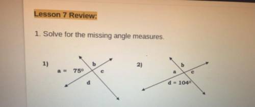 Lesson 7 Review:
1. Solve for the missing angle measures.