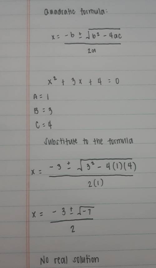 X2 + 3x + 4 = 0
Use quadratic formula