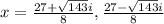 x=\frac{27+\sqrt{143}i }{8} ,\frac{27-\sqrt{143}i }{8}