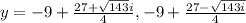 y=-9+\frac{27+\sqrt{143}i }{4} ,-9+\frac{27-\sqrt{143i} }{4}