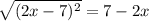\sqrt{(2x-7)^2} } = 7-2x