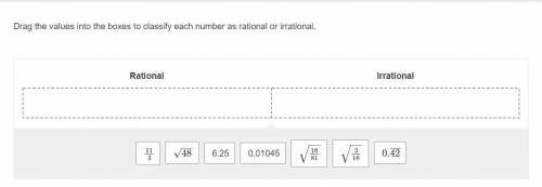 Drag the values into the boxes to classify each number as rational or irrational.

Rational Irrati