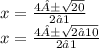 x =  \frac{4± \sqrt{20} }{2⋅1}  \\ x =  \frac{4± \sqrt{2⋅10} }{2⋅1}