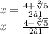 x =  \frac{4 +  \sqrt[2]{5} }{2⋅1}  \\ x =  \frac{4 -  \sqrt[2]{5}}{2⋅1}