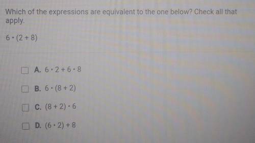 Which of the expressions are equivalent to the one below? Check all that apply. 6. (2+8) O 6.2 A. 6