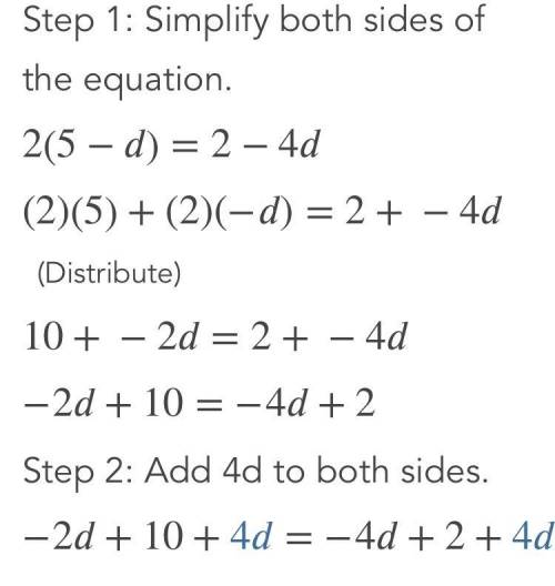 20 Points! Please help ;-;
solve for d: 2(5 - d) = 2 - 4d