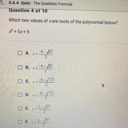 Which two values of x are roots of the polynomial below?

x2 + 5x + 9
-
A.
-5 - 61
X =
2
+
B.
X =