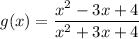 g(x) = \dfrac{x^2 - 3x + 4}{x^2 + 3x + 4}