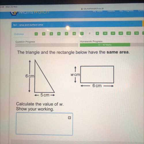 The triangle and the rectangle below have the same area.

6 cm
wcm
6 cm
5cm
Calculate the value of