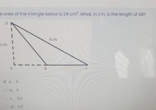 The area of the triangle below is 24 cm2. What, in cm, is the length of AB? D | 8 cm 5 cm A B C a.