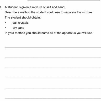 a student is given a mixture of sand and salt. describe a method the student could use to separate