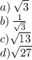 a) \:  \sqrt{3}  \\ b) \:  \frac{1}{ \sqrt{3} }  \\  c) \sqrt{13}  \\  d) \sqrt{27}
