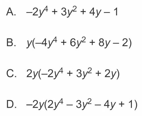 Factor out the GCF from the terms of the polynomial –4y^5 + 6y^3 + 8y^2 – 2y.

I know that it is e