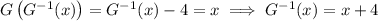 G\left(G^{-1}(x)\right) = G^{-1}(x) - 4 = x \implies G^{-1}(x) = x+4