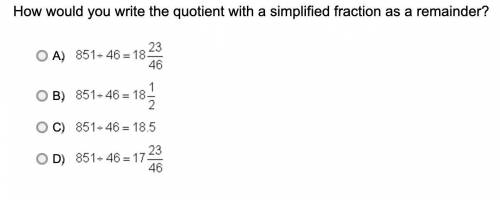 How would you write the quotient with a simplified fraction as a remainder?
