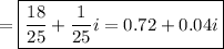 =\boxed{\frac{18}{25}+\frac{1}{25}i=0.72+0.04i}