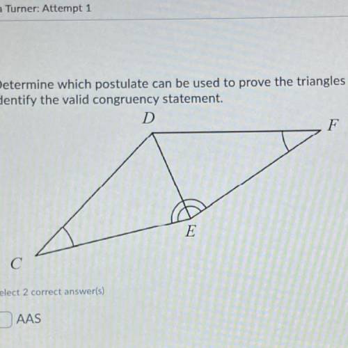 Determine which postulate can be used to prove the triangles are congruent then identify the valid