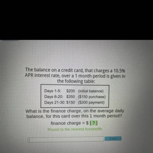 The balance on a credit card, that charges a 10.5%

APR interest rate, over a 1 month period is gi