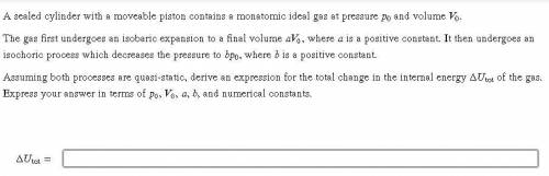 A sealed cylinder with a moveable piston contains a monatomic ideal gas at pressure 0 and volume 0.