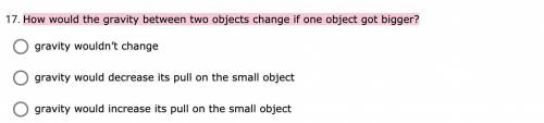 How would the gravity between two objects change if one object got bigger?