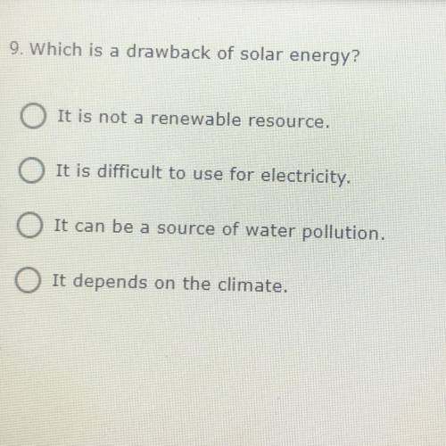 Which is a drawback of solar energy?