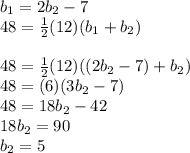 b_1=2b_2-7\\48=\frac{1}{2}(12)(b_1+b_2)\\\\48=\frac{1}{2}(12)((2b_2-7)+b_2)\\48=(6)(3b_2-7)\\48=18b_2-42\\18b_2=90\\b_2=5